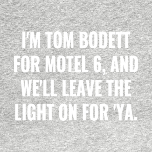 Tom Bodett for Motel 6 - Tom Bodett - T-Shirt | TeePublic